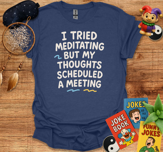 I Tried Meditating But My Thoughts Scheduled A Meeting product type