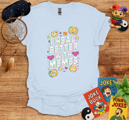 I Heal Better With Memes Funny Graphic T-shirt product