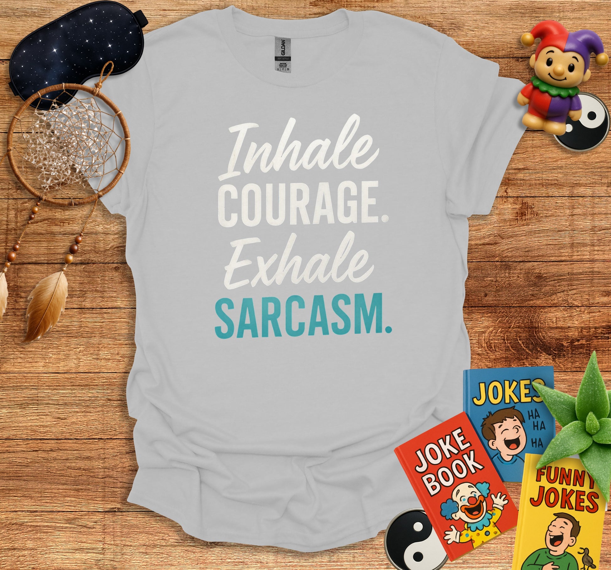 Inhale Courage Exhale Sarcasm T Shirt product