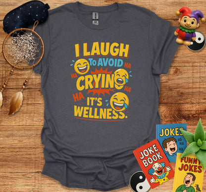 I Laugh to Avoid Crying Funny Wellness Shirt product type