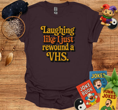 Laughing Like I Just Rewound a VHS T-shirt product