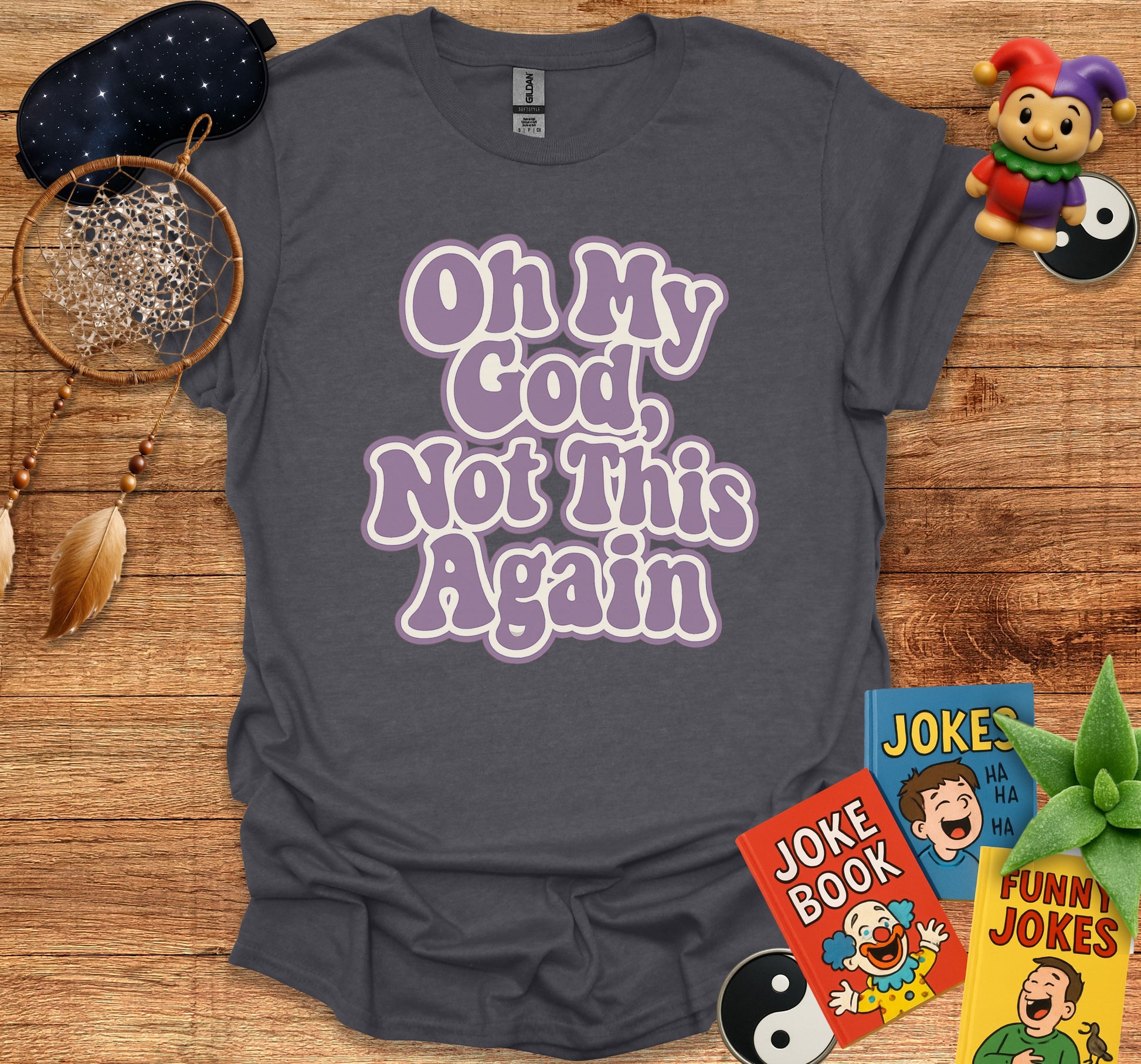 Oh My God Not This Again Graphic Tee product