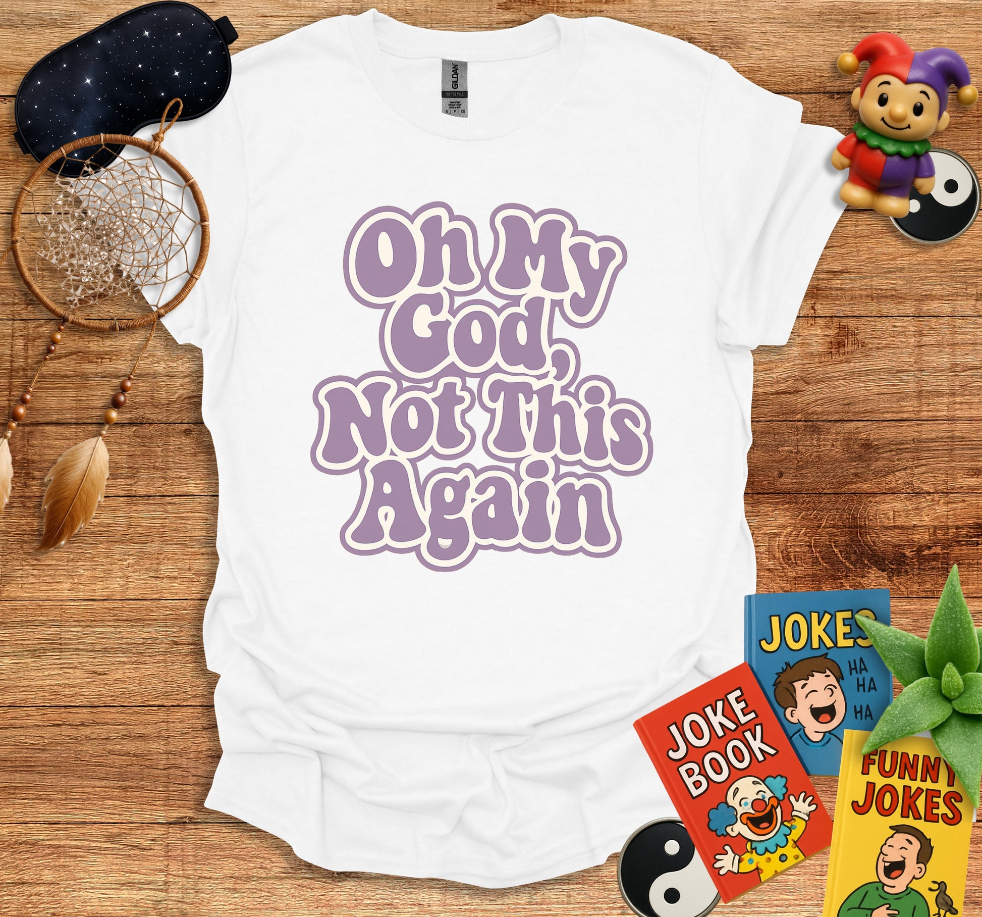 Oh My God Not This Again Graphic T-shirt product